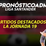 jornada 19 liga sandander pronostico